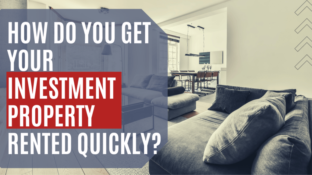 How Do You Get Your Pleasanton Investment Property Rented Quickly?